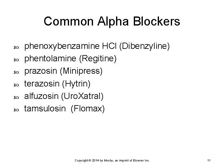 Common Alpha Blockers phenoxybenzamine HCl (Dibenzyline) phentolamine (Regitine) prazosin (Minipress) terazosin (Hytrin) alfuzosin (Uro.