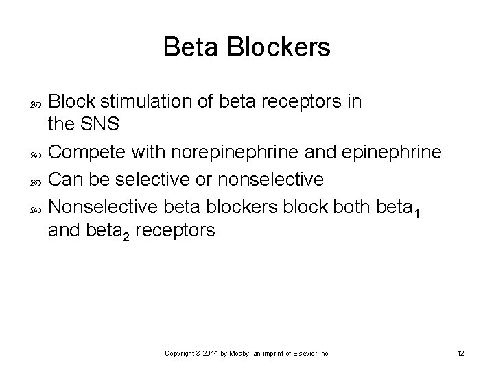 Beta Blockers Block stimulation of beta receptors in the SNS Compete with norepinephrine and