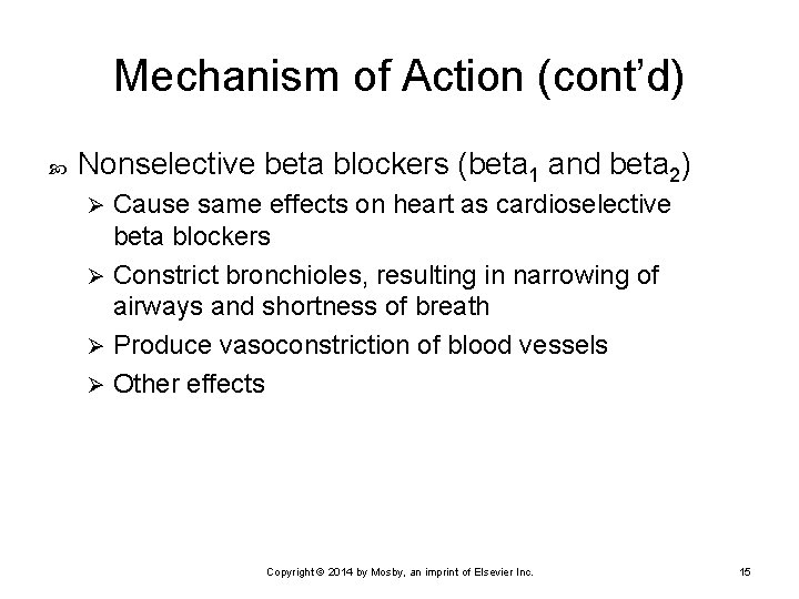 Mechanism of Action (cont’d) Nonselective beta blockers (beta 1 and beta 2) Cause same