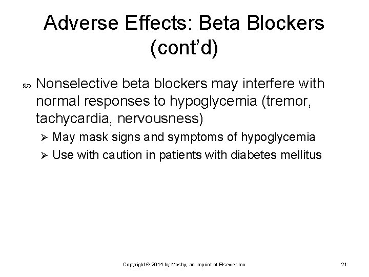 Adverse Effects: Beta Blockers (cont’d) Nonselective beta blockers may interfere with normal responses to