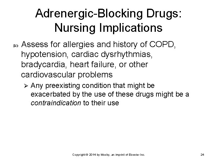 Adrenergic-Blocking Drugs: Nursing Implications Assess for allergies and history of COPD, hypotension, cardiac dysrhythmias,