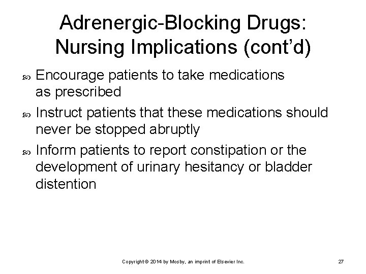 Adrenergic-Blocking Drugs: Nursing Implications (cont’d) Encourage patients to take medications as prescribed Instruct patients