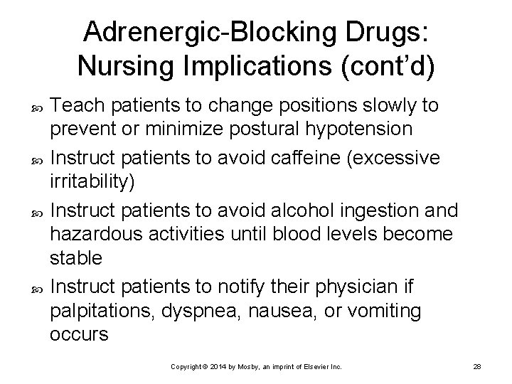 Adrenergic-Blocking Drugs: Nursing Implications (cont’d) Teach patients to change positions slowly to prevent or