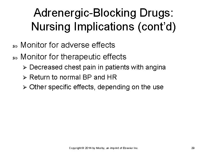 Adrenergic-Blocking Drugs: Nursing Implications (cont’d) Monitor for adverse effects Monitor for therapeutic effects Decreased