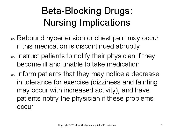Beta-Blocking Drugs: Nursing Implications Rebound hypertension or chest pain may occur if this medication