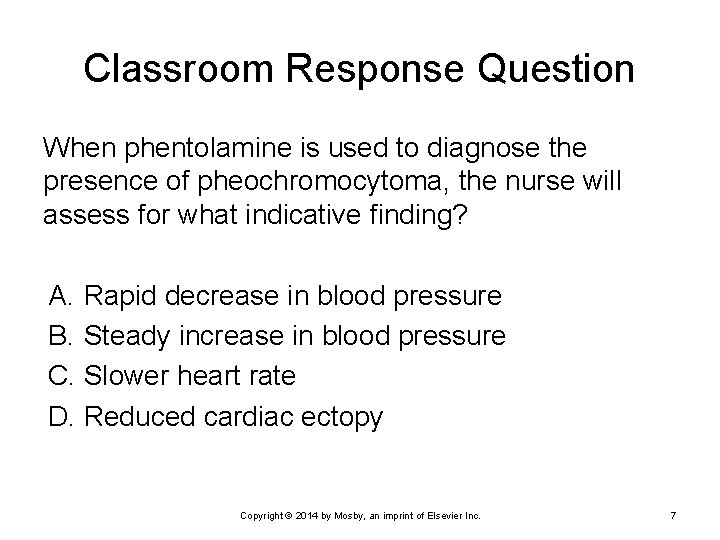 Classroom Response Question When phentolamine is used to diagnose the presence of pheochromocytoma, the