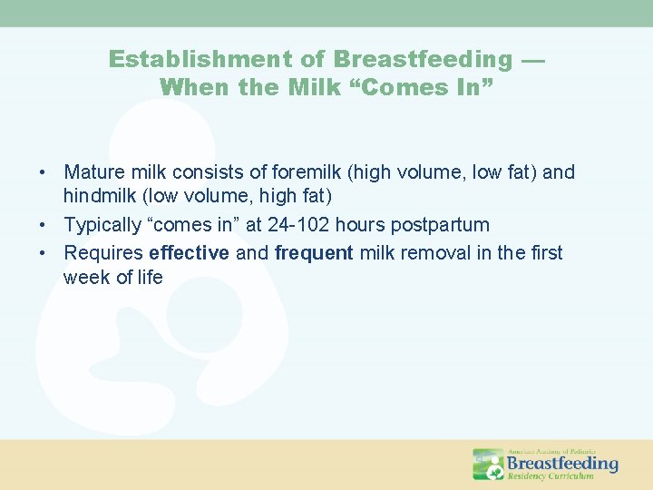 Establishment of Breastfeeding — When the Milk “Comes In” • Mature milk consists of