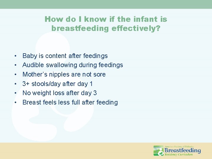 How do I know if the infant is breastfeeding effectively? • • • Baby