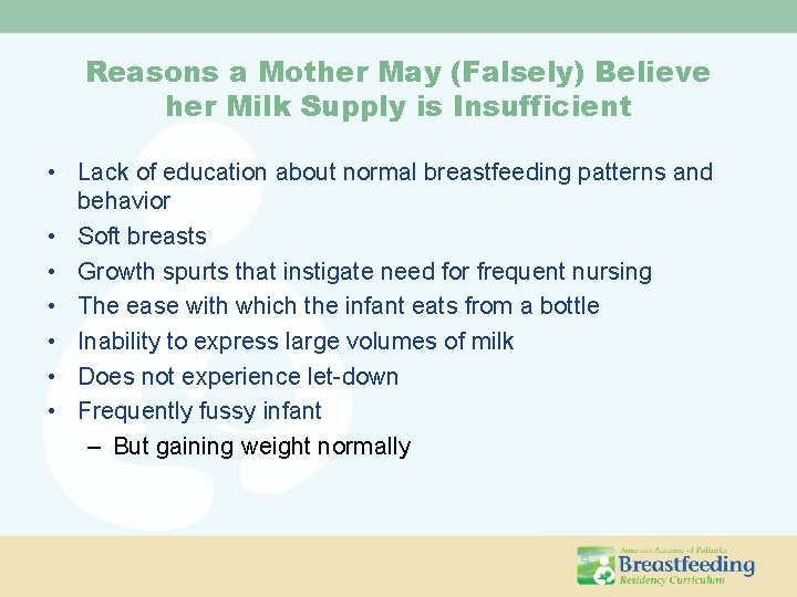 Reasons a Mother May (Falsely) Believe her Milk Supply is Insufficient • Lack of