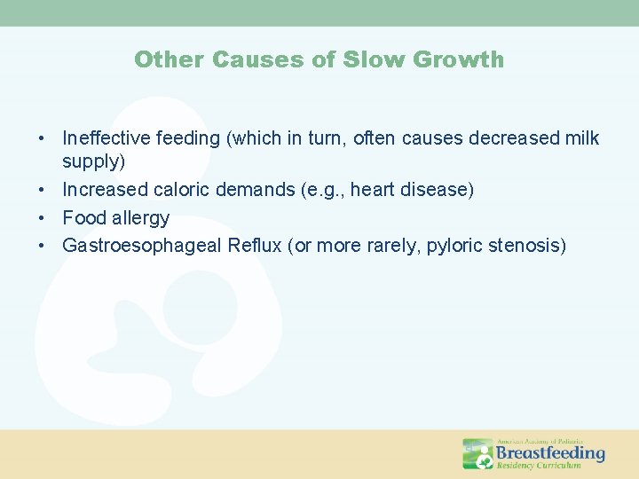 Other Causes of Slow Growth • Ineffective feeding (which in turn, often causes decreased