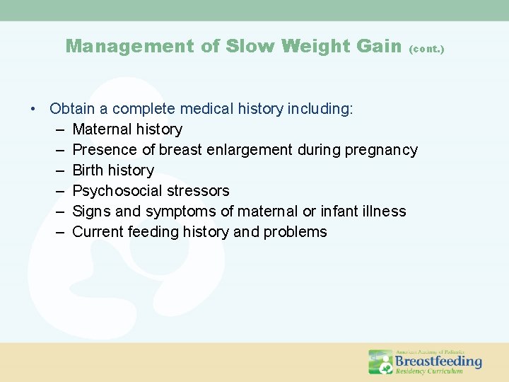 Management of Slow Weight Gain (cont. ) • Obtain a complete medical history including: