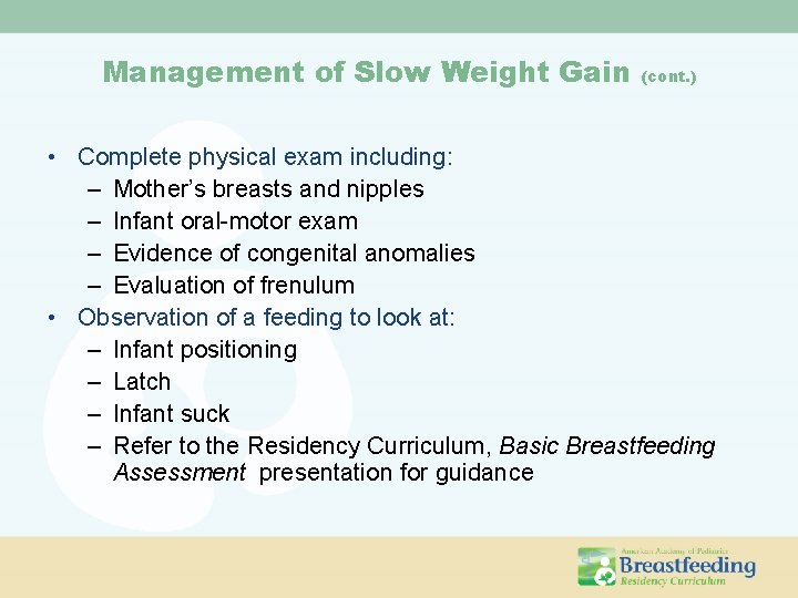 Management of Slow Weight Gain (cont. ) • Complete physical exam including: – Mother’s