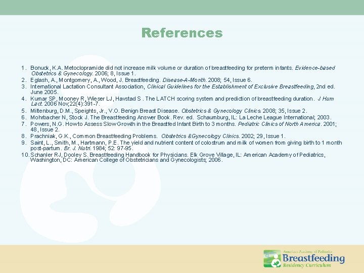 References 1. Bonuck, K. A. Metoclopramide did not increase milk volume or duration of