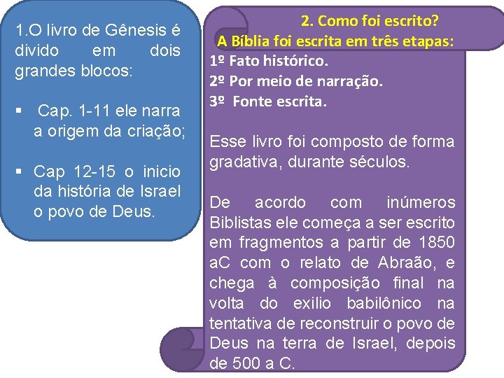 1. O livro de Gênesis é divido em dois grandes blocos: § Cap. 1