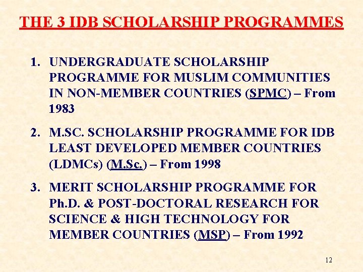 THE 3 IDB SCHOLARSHIP PROGRAMMES 1. UNDERGRADUATE SCHOLARSHIP PROGRAMME FOR MUSLIM COMMUNITIES IN NON-MEMBER