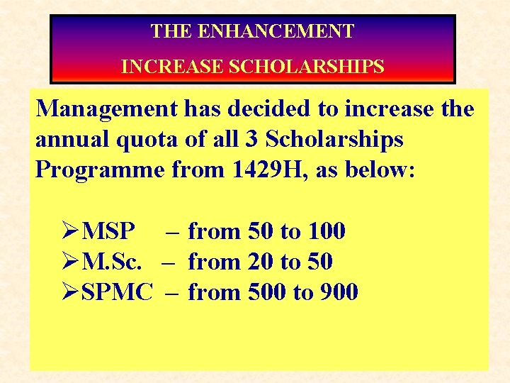 THE ENHANCEMENT INCREASE SCHOLARSHIPS Management has decided to increase the annual quota of all