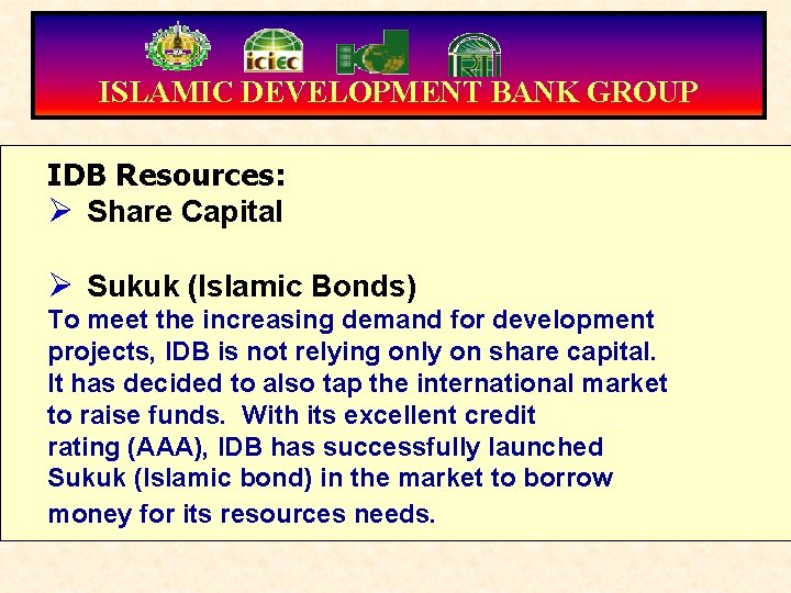 ISLAMIC DEVELOPMENT BANK GROUP IDB Resources: Ø Share Capital Ø Sukuk (Islamic Bonds) To