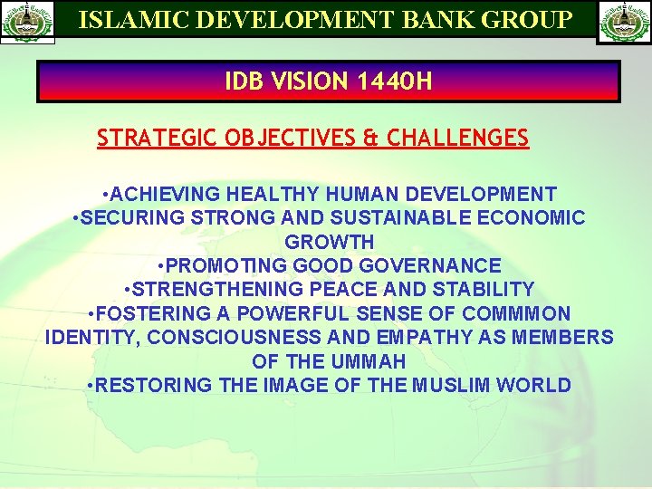 ISLAMIC DEVELOPMENT BANK GROUP IDB VISION 1440 H STRATEGIC OBJECTIVES & CHALLENGES • ACHIEVING