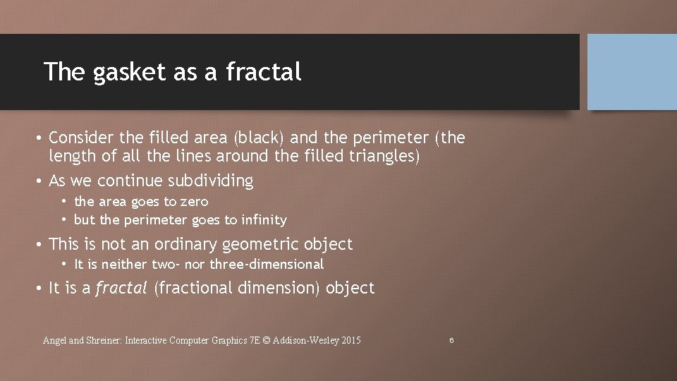 The gasket as a fractal • Consider the filled area (black) and the perimeter