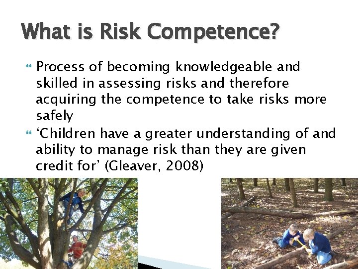 What is Risk Competence? Process of becoming knowledgeable and skilled in assessing risks and