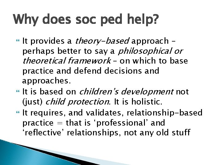 Why does soc ped help? It provides a theory-based approach – perhaps better to