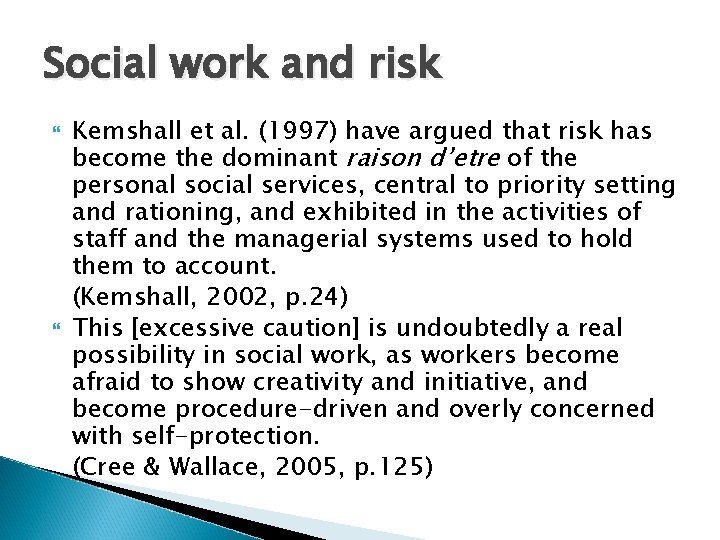 Social work and risk Kemshall et al. (1997) have argued that risk has become