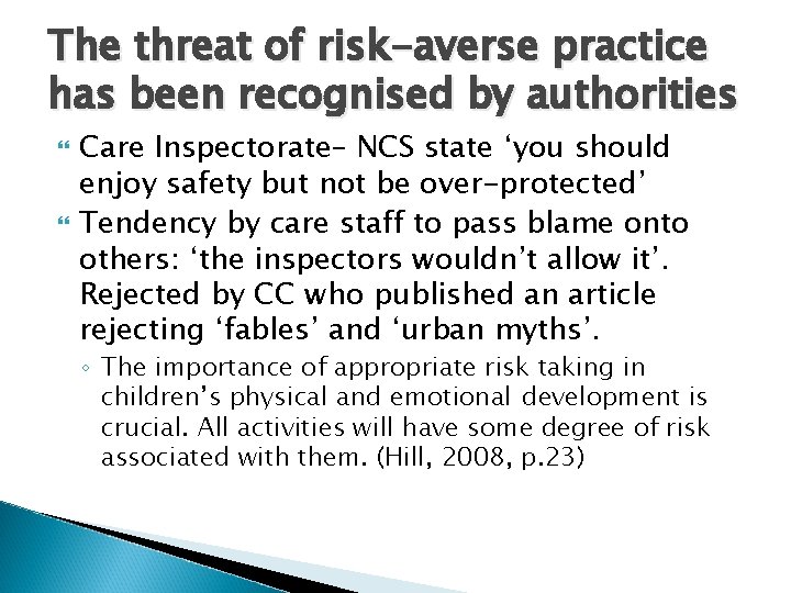 The threat of risk-averse practice has been recognised by authorities Care Inspectorate– NCS state