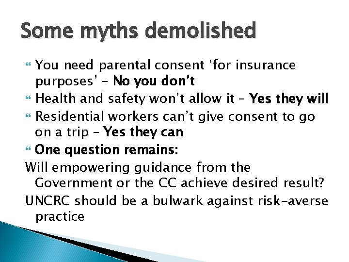 Some myths demolished You need parental consent ‘for insurance purposes’ – No you don’t