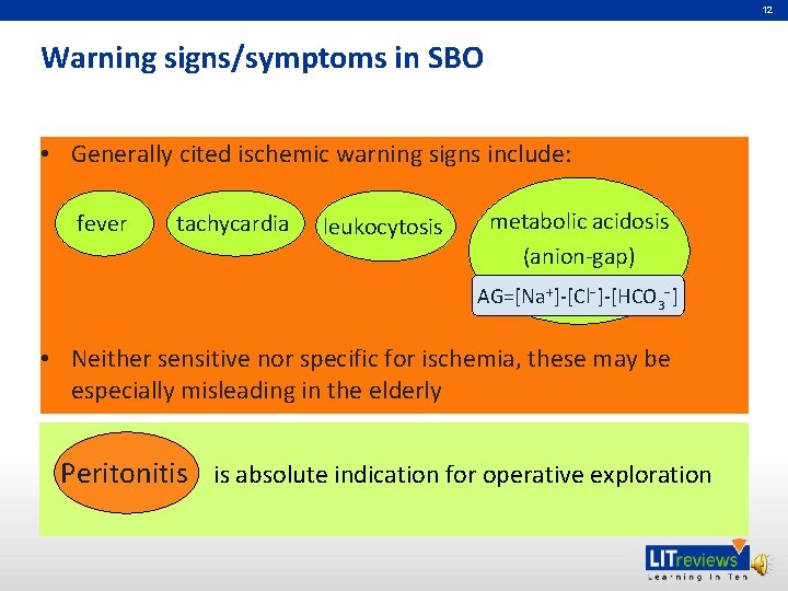 12 Warning signs/symptoms in SBO • Generally cited ischemic warning signs include: fever tachycardia