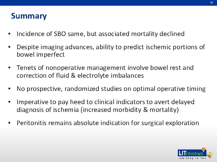 13 Summary (SBO Basics) • Incidence of SBO same, but associated mortality declined •