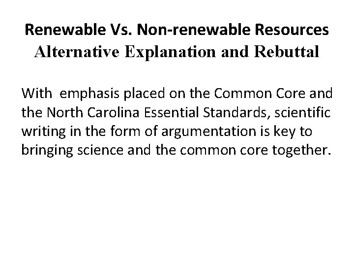 Renewable Vs. Non-renewable Resources Alternative Explanation and Rebuttal With emphasis placed on the Common