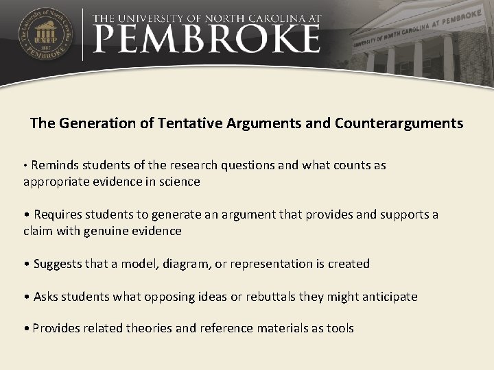 The Generation of Tentative Arguments and Counterarguments • Reminds students of the research questions