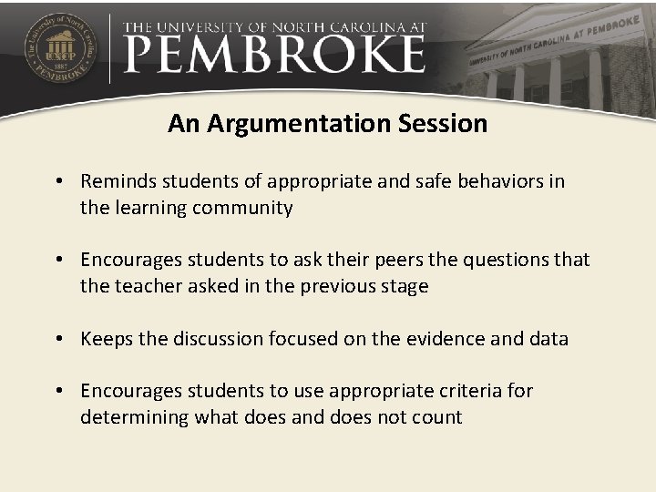 An Argumentation Session • Reminds students of appropriate and safe behaviors in the learning