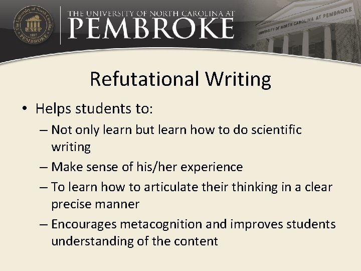 Refutational Writing • Helps students to: – Not only learn but learn how to