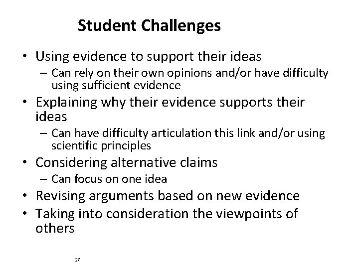 Student Challenges • Using evidence to support their ideas – Can rely on their