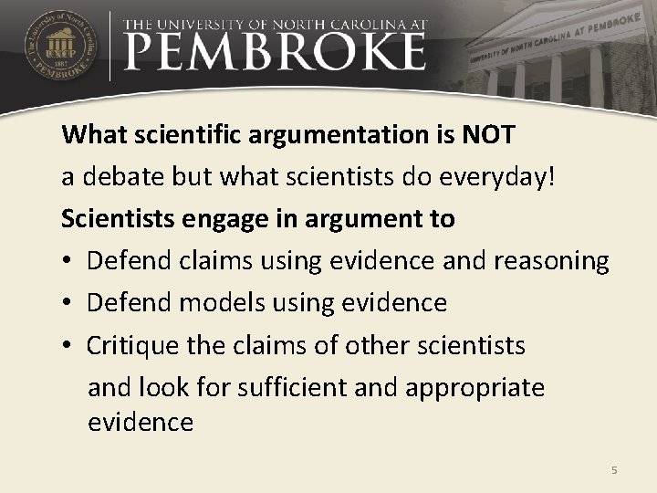 What scientific argumentation is NOT a debate but what scientists do everyday! Scientists engage