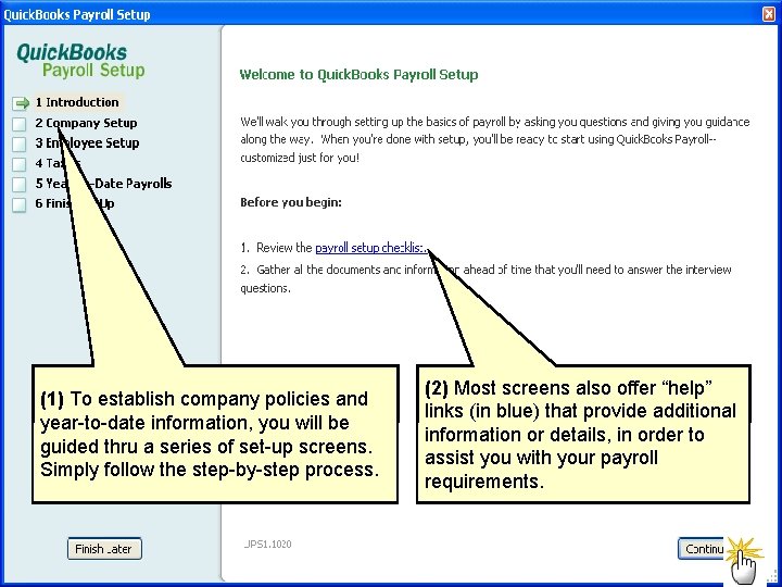 (1) To establish company policies and year-to-date information, you will be guided thru a