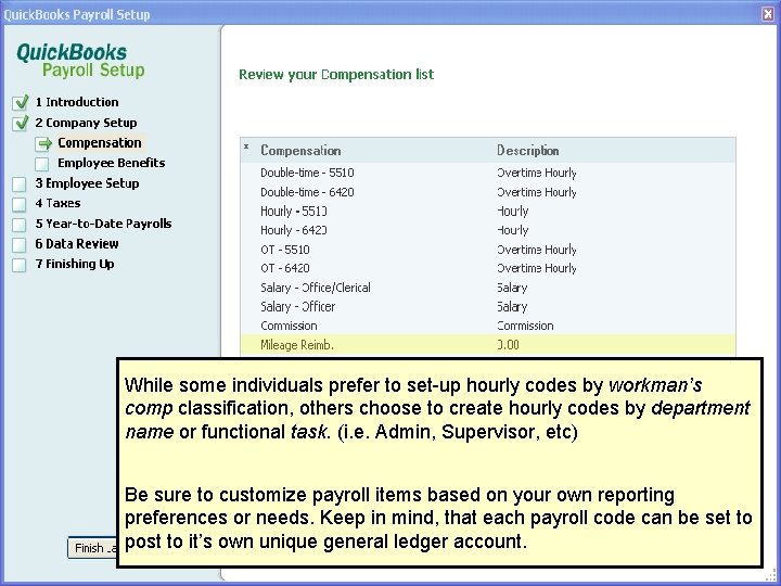 While some individuals prefer to set-up hourly codes by workman’s comp classification, others choose