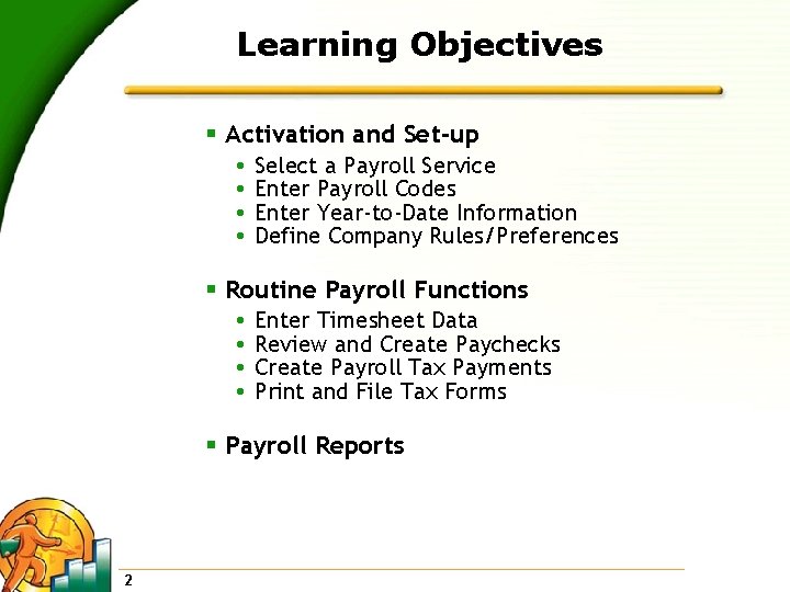 Learning Objectives § Activation and Set-up Select a Payroll Service Enter Payroll Codes Enter