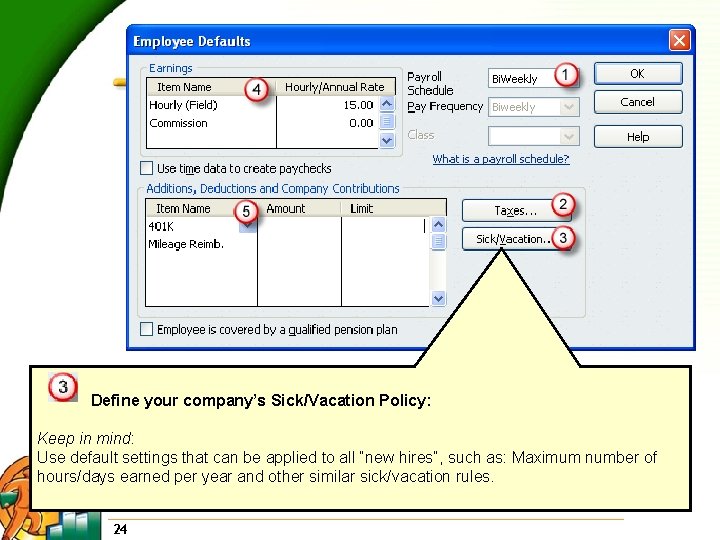 Define your company’s Sick/Vacation Policy: Keep in mind: Use default settings that can be