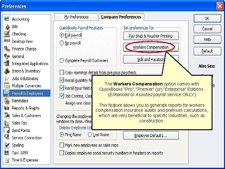The Workers Compensation option comes with Quick. Books “Pro”, “Premier” (or) “Enterprise” Editions. (Enhanced