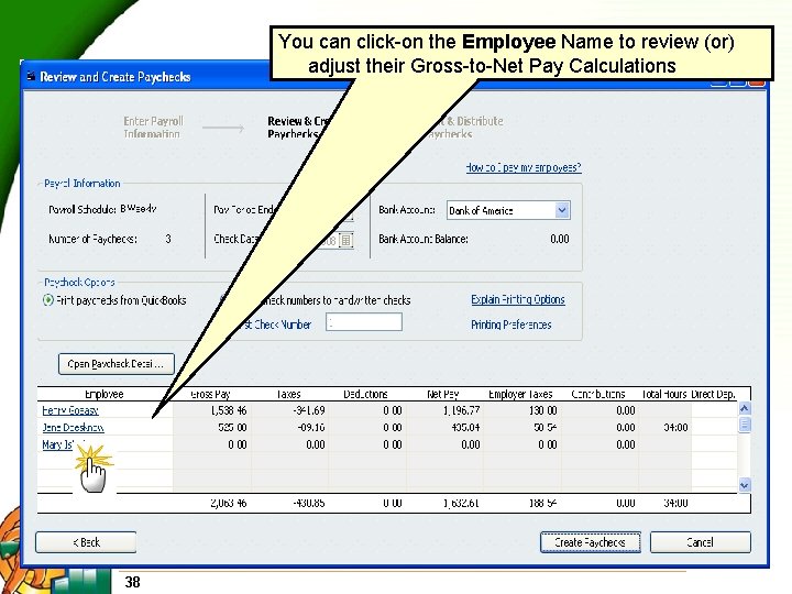 You can click-on the Employee Name to review (or) adjust their Gross-to-Net Pay Calculations
