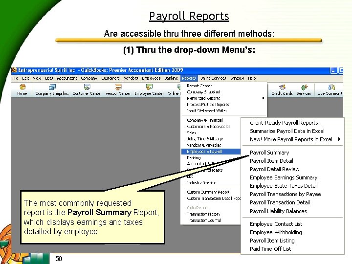 Payroll Reports Are accessible thru three different methods: (1) Thru the drop-down Menu’s: The