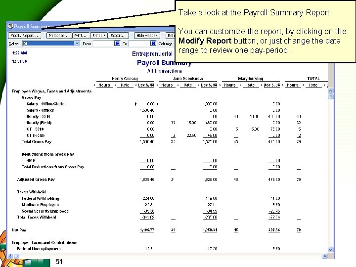 Take a look at the Payroll Summary Report. You can customize the report, by