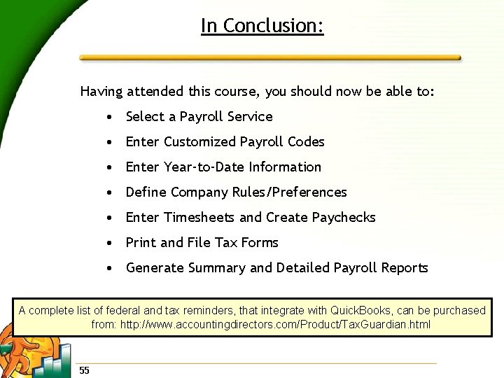 In Conclusion: Having attended this course, you should now be able to: • Select