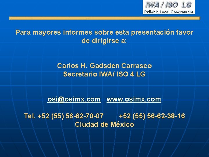 Para mayores informes sobre esta presentación favor de dirigirse a: Carlos H. Gadsden Carrasco