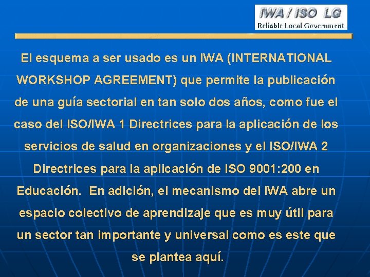El esquema a ser usado es un IWA (INTERNATIONAL WORKSHOP AGREEMENT) que permite la