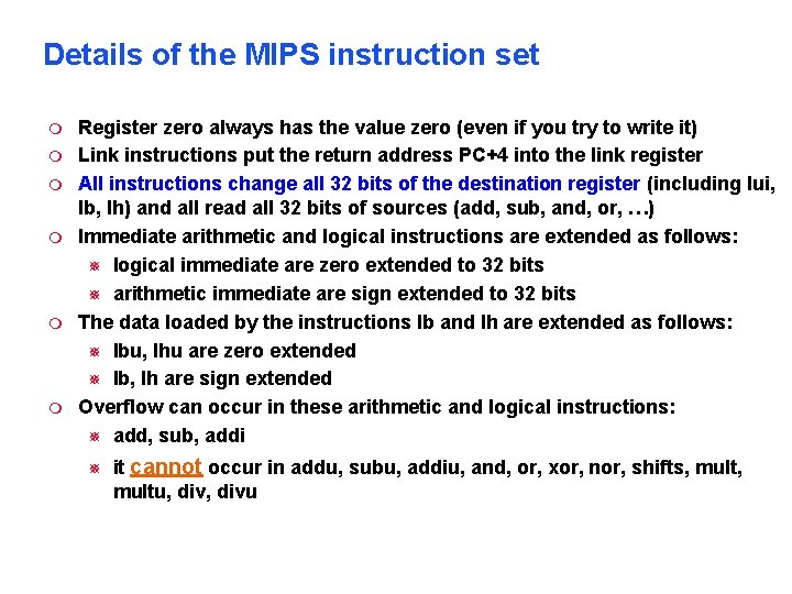 Details of the MIPS instruction set Register zero always has the value zero (even