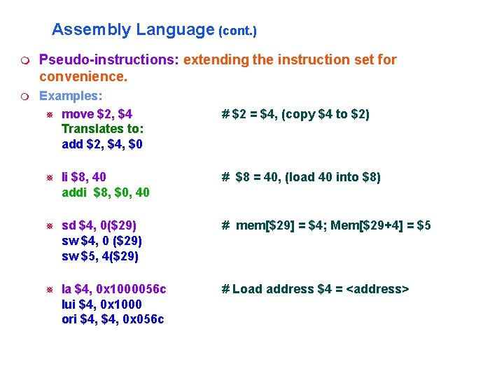Assembly Language (cont. ) Pseudo-instructions: extending the instruction set for convenience. Examples: move $2, Assembly Language (cont. ) Pseudo-instructions: extending the instruction set for convenience. Examples: move $2,
