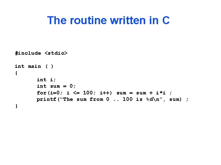 The routine written in C #include <stdio> int main ( ) { int i;